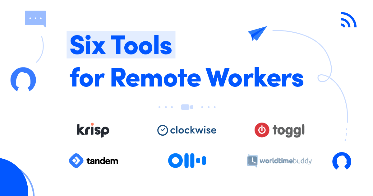 6 Productivity-Enhancing Tools for Remote Workers